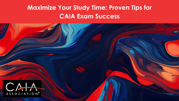 Maximize Your Study Time Proven Tips for CAIA Exam Success