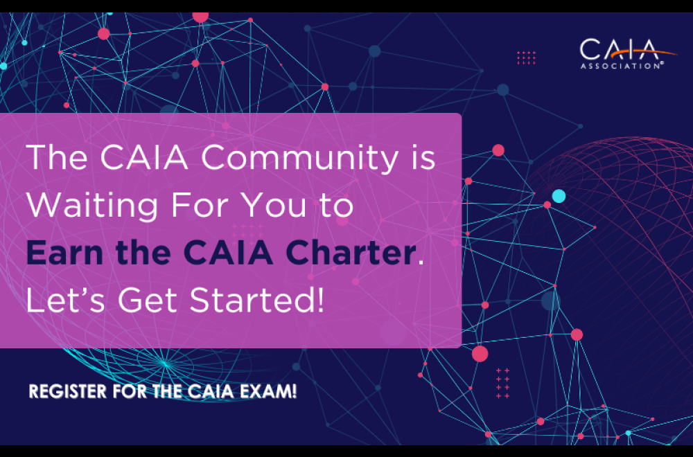 The CAIA Community is Waiting For You to Earn the CAIA Charter. Let’s Get Started!