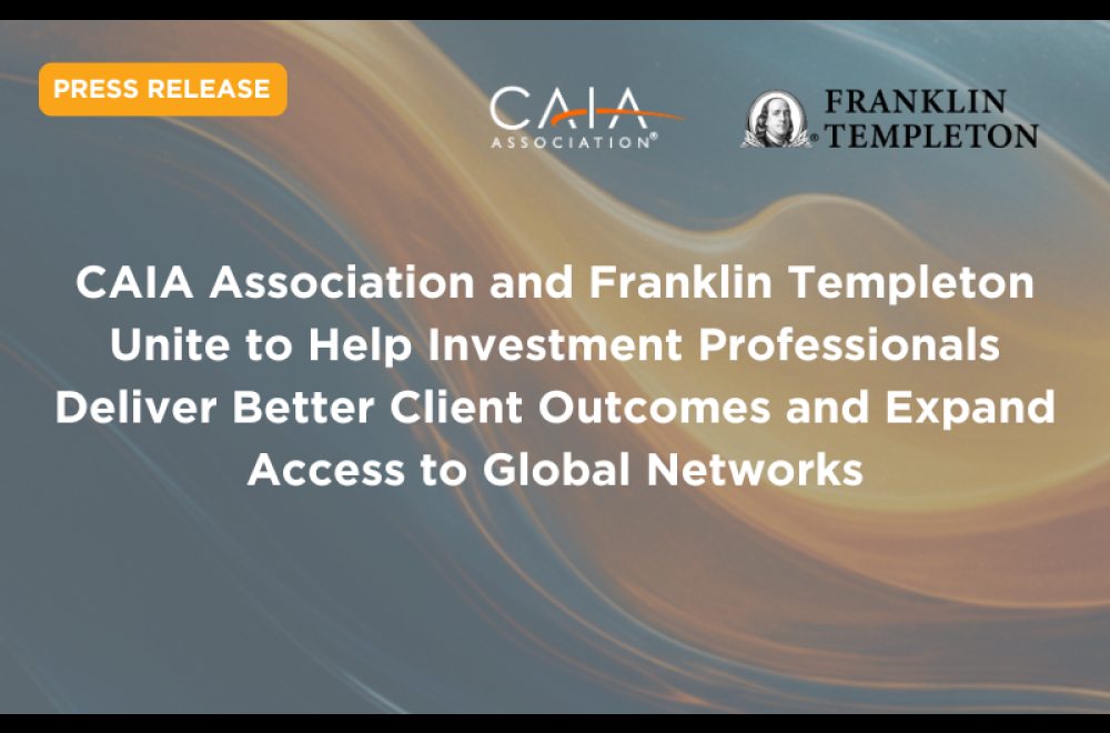 CAIA Association and Franklin Templeton Unite to Help Investment Professionals Deliver Better Client Outcomes and Expand Access to Global Networks