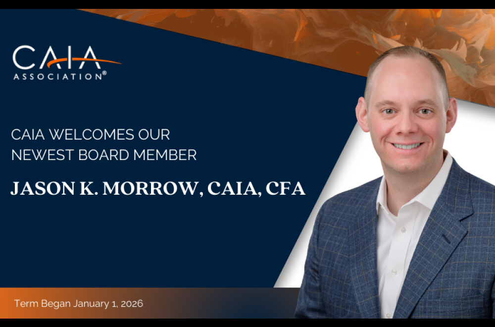 CAIA WELCOMES OUR NEWEST BOARD MEMBER Jason K. Morrow, CAIA, CFA