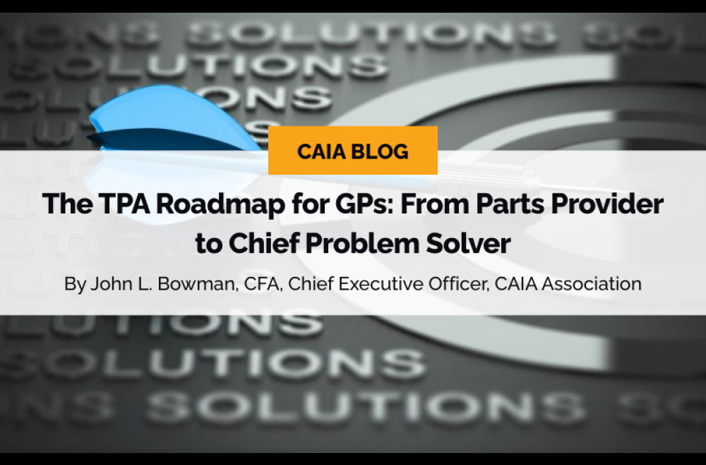 CAIA Blog: The TPA Roadmap for GPs: From Parts Provider to Chief Problem Solver