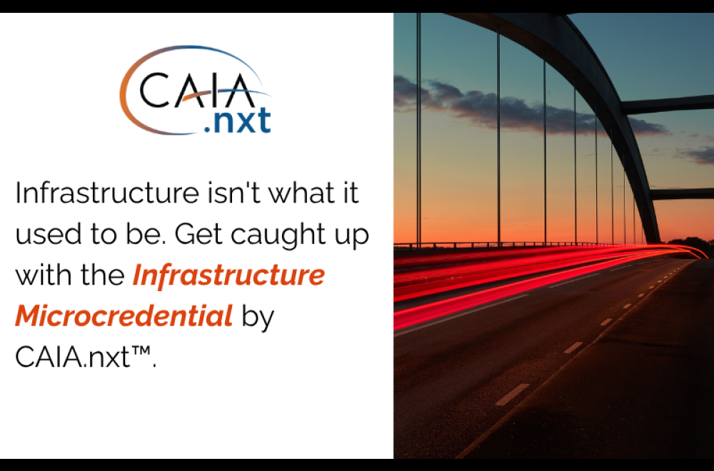 Infrastructure isn't what it used to be. Get caught up with the Infrastructure Microcredential by CAIA.nxt™.